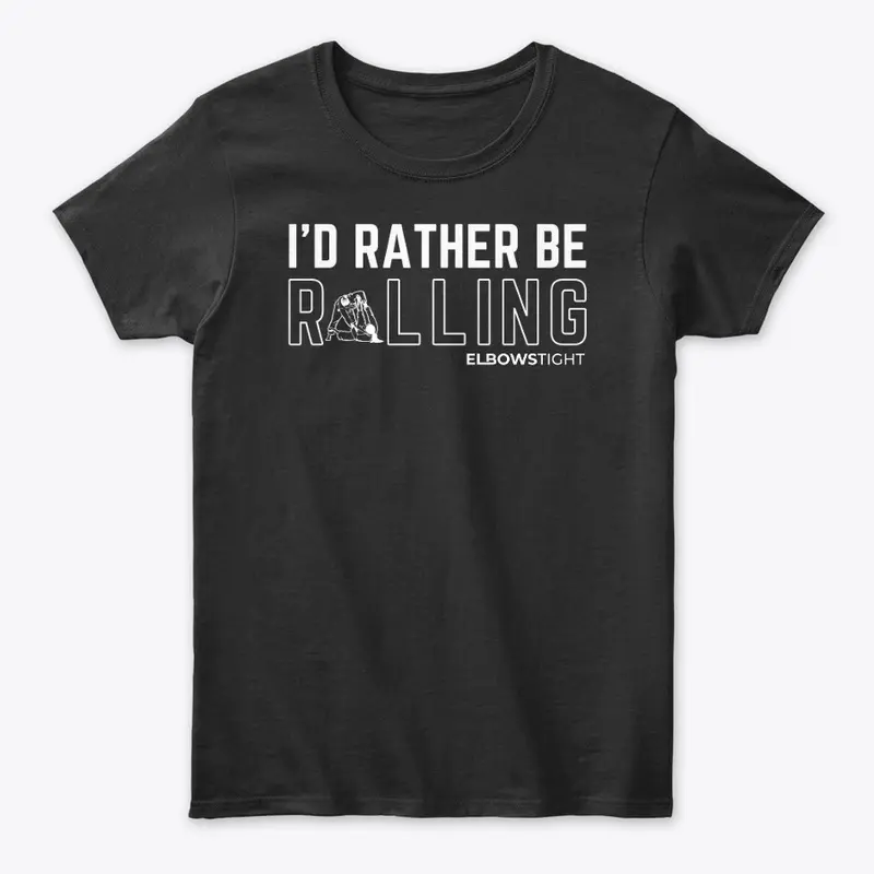 I'd Rather Be Rolling (White)